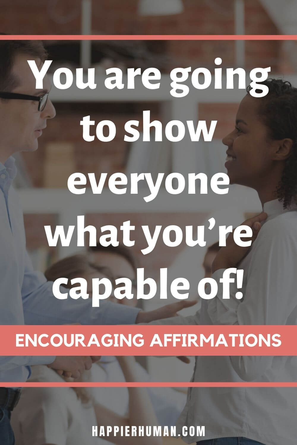 Encouraging Affirmations - You are going to show everyone what you’re capable of! | encouraging affirmations for him | short positive affirmations | list of affirmations
