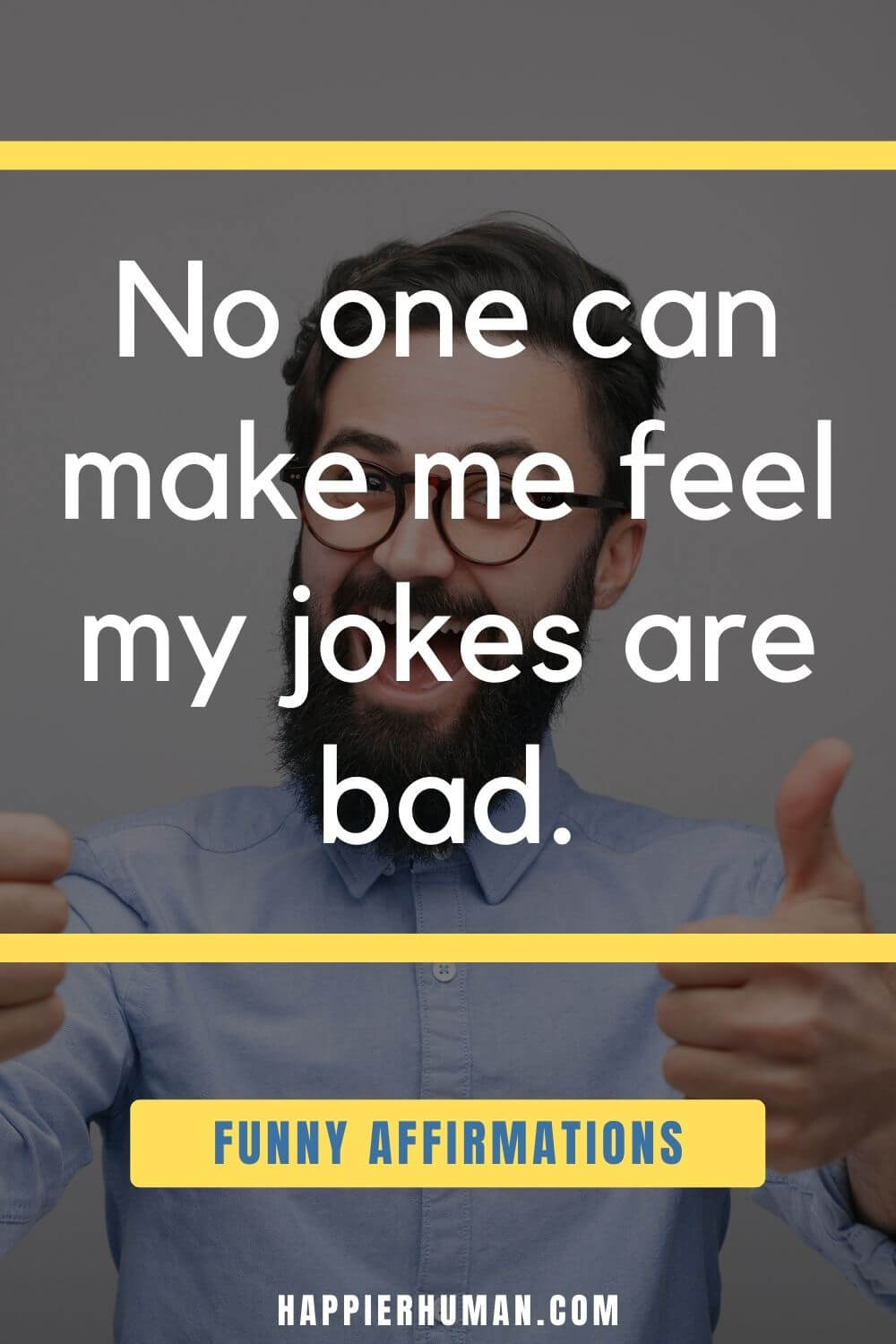50 Funny Affirmations for a Daily Dose of Humor - Happier Human 50 Funny Affirmations for a Daily Dose of Humor - Happier Human