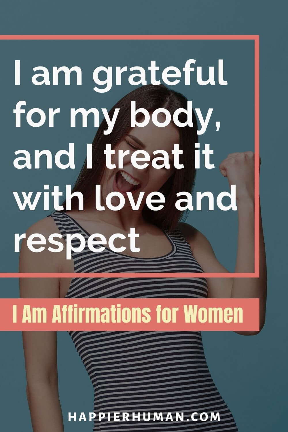 I Am Affirmations for Women - I am grateful for my body, and I treat it with love and respect | powerful i am affirmations | i am affirmations app | i am affirmations for abundance
