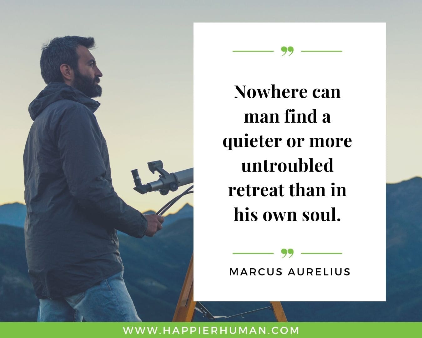 Introvert Quotes - “Nowhere can man find a quieter or more untroubled retreat than in his own soul.” – Marcus Aurelius