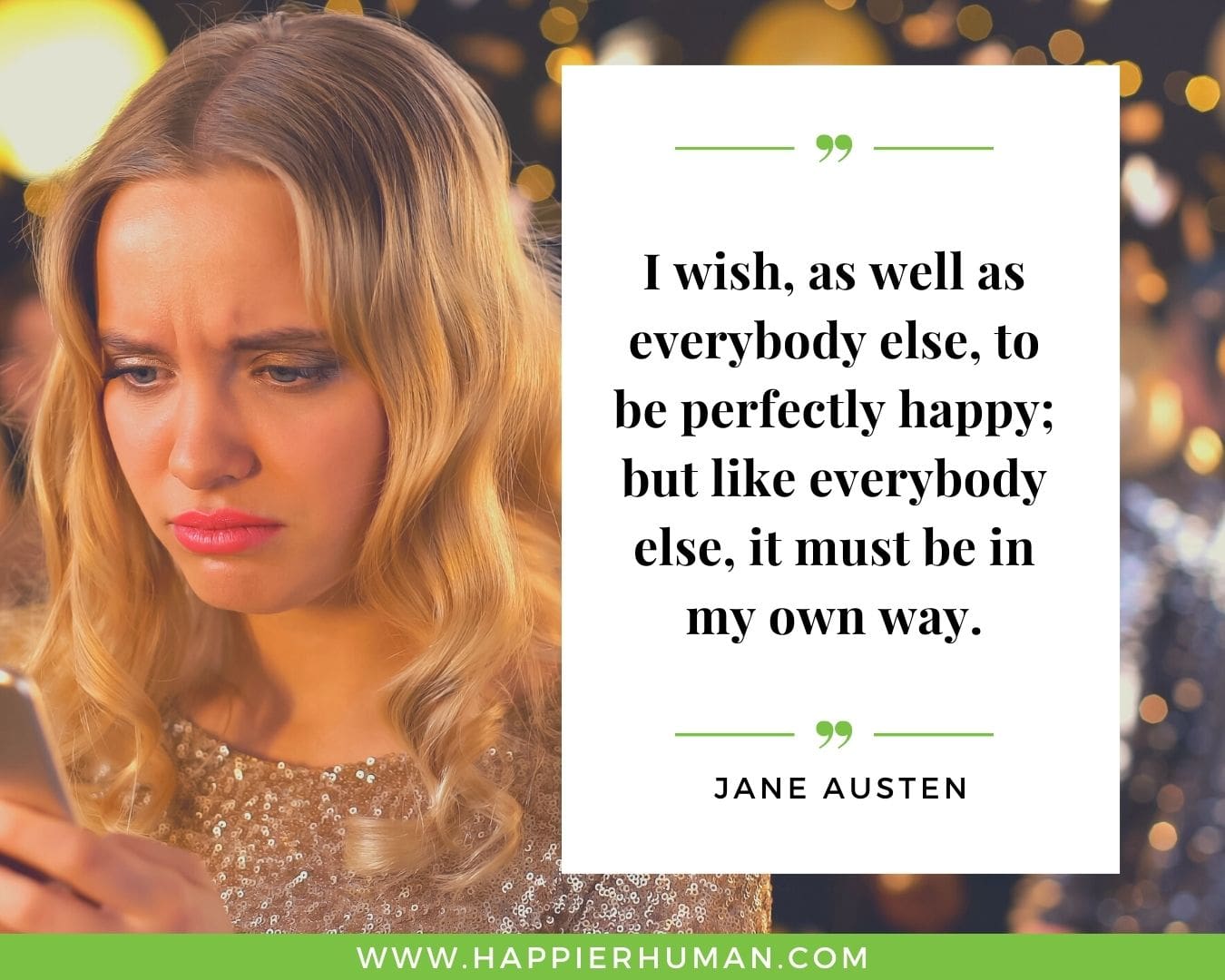 Introvert Quotes - “I wish, as well as everybody else, to be perfectly happy; but like everybody else, it must be in my own way.” – Jane Austen