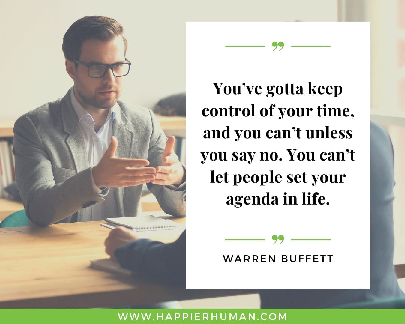 Introvert Quotes - “You’ve gotta keep control of your time, and you can’t unless you say no. You can’t let people set your agenda in life.” – Warren Buffett