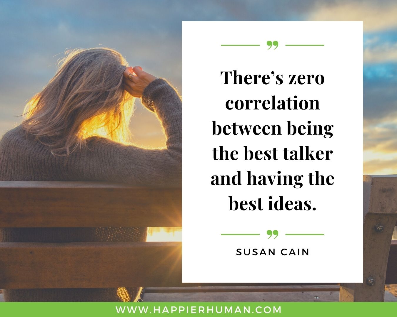 Introvert Quotes - “There’s zero correlation between being the best talker and having the best ideas.” – Susan Cain