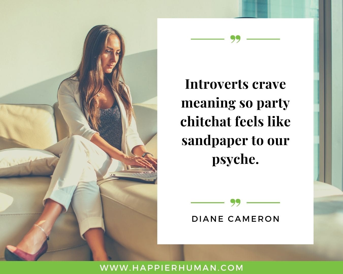 Introvert Quotes - “Introverts crave meaning so party chitchat feels like sandpaper to our psyche.” – Diane Cameron