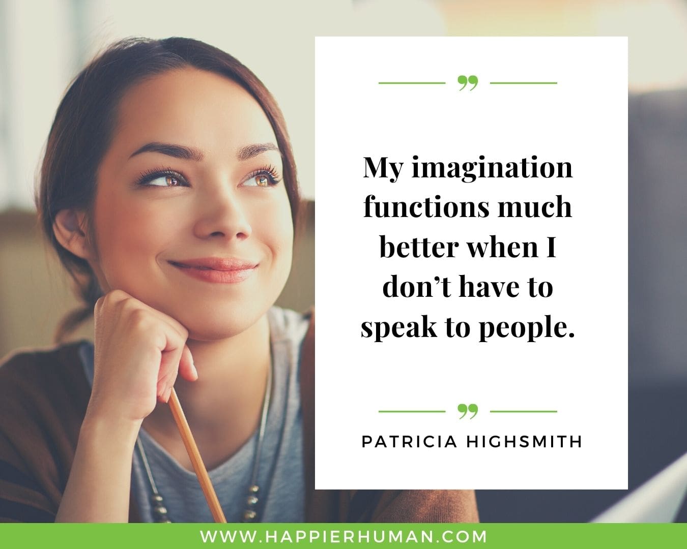 Introvert Quotes - “My imagination functions much better when I don’t have to speak to people.” – Patricia Highsmith