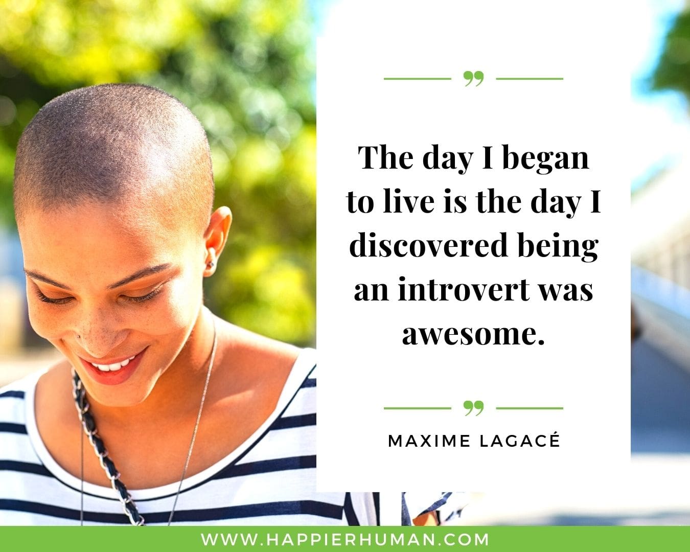 Introvert Quotes - “The day I began to live is the day I discovered being an introvert was awesome.” – Maxime Lagacé