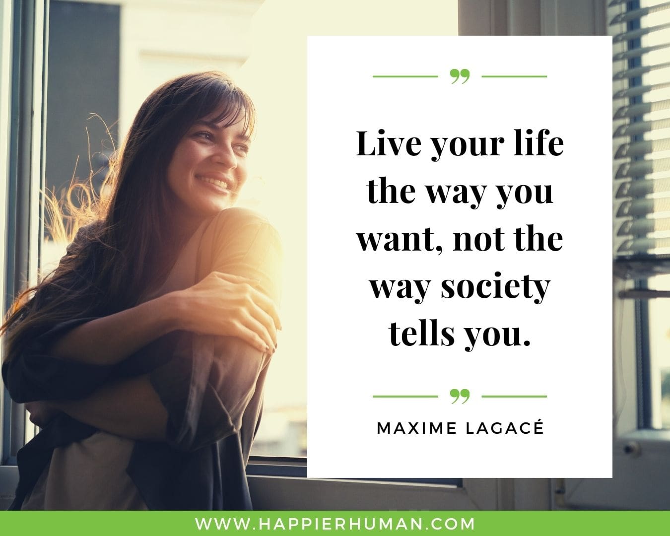 Introvert Quotes - “Live your life the way you want, not the way society tells you.” – Maxime Lagacé