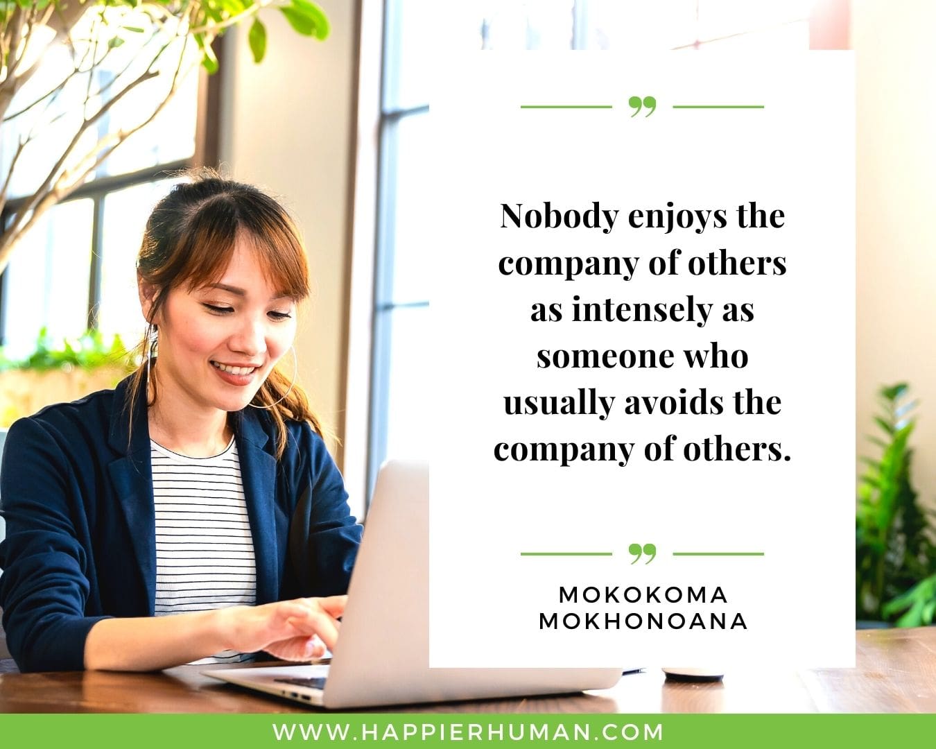 Introvert Quotes - “Nobody enjoys the company of others as intensely as someone who usually avoids the company of others.” – Mokokoma Mokhonoana