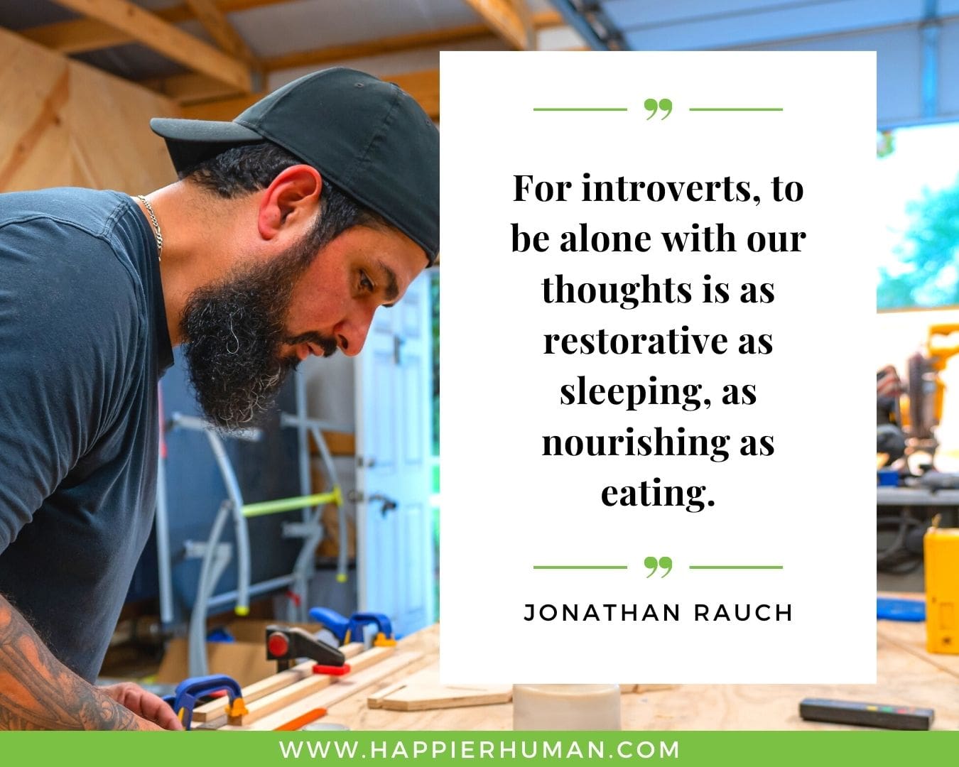 Introvert Quotes - “For introverts, to be alone with our thoughts is as restorative as sleeping, as nourishing as eating.” – Jonathan Rauch