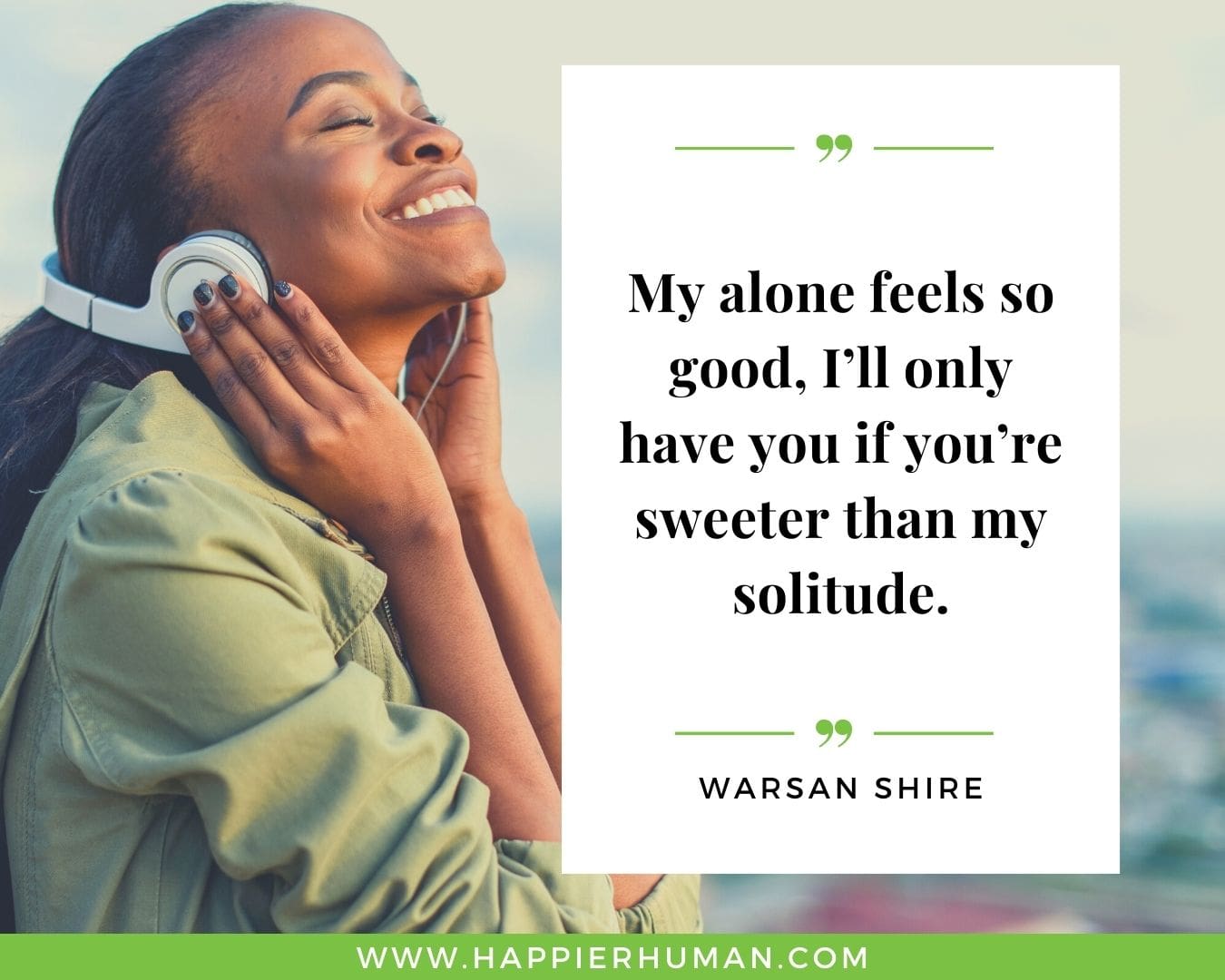 Introvert Quotes - “My alone feels so good, I’ll only have you if you’re sweeter than my solitude.” – Warsan Shire