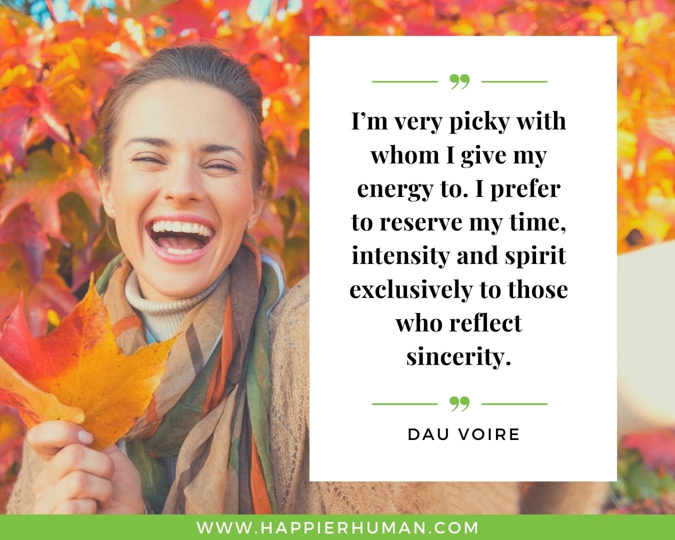 Introvert Quotes - “I’m very picky with whom I give my energy to. I prefer to reserve my time, intensity and spirit exclusively to those who reflect sincerity.” – Dau Voire
