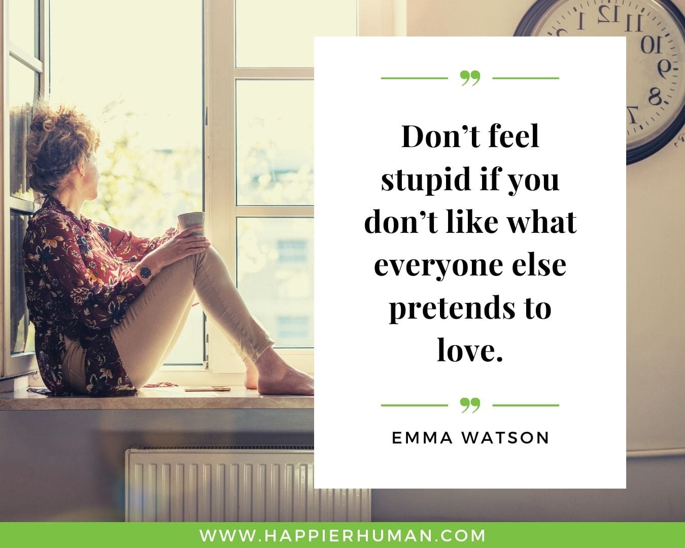 Introvert Quotes - “Don’t feel stupid if you don’t like what everyone else pretends to love.” – Emma Watson