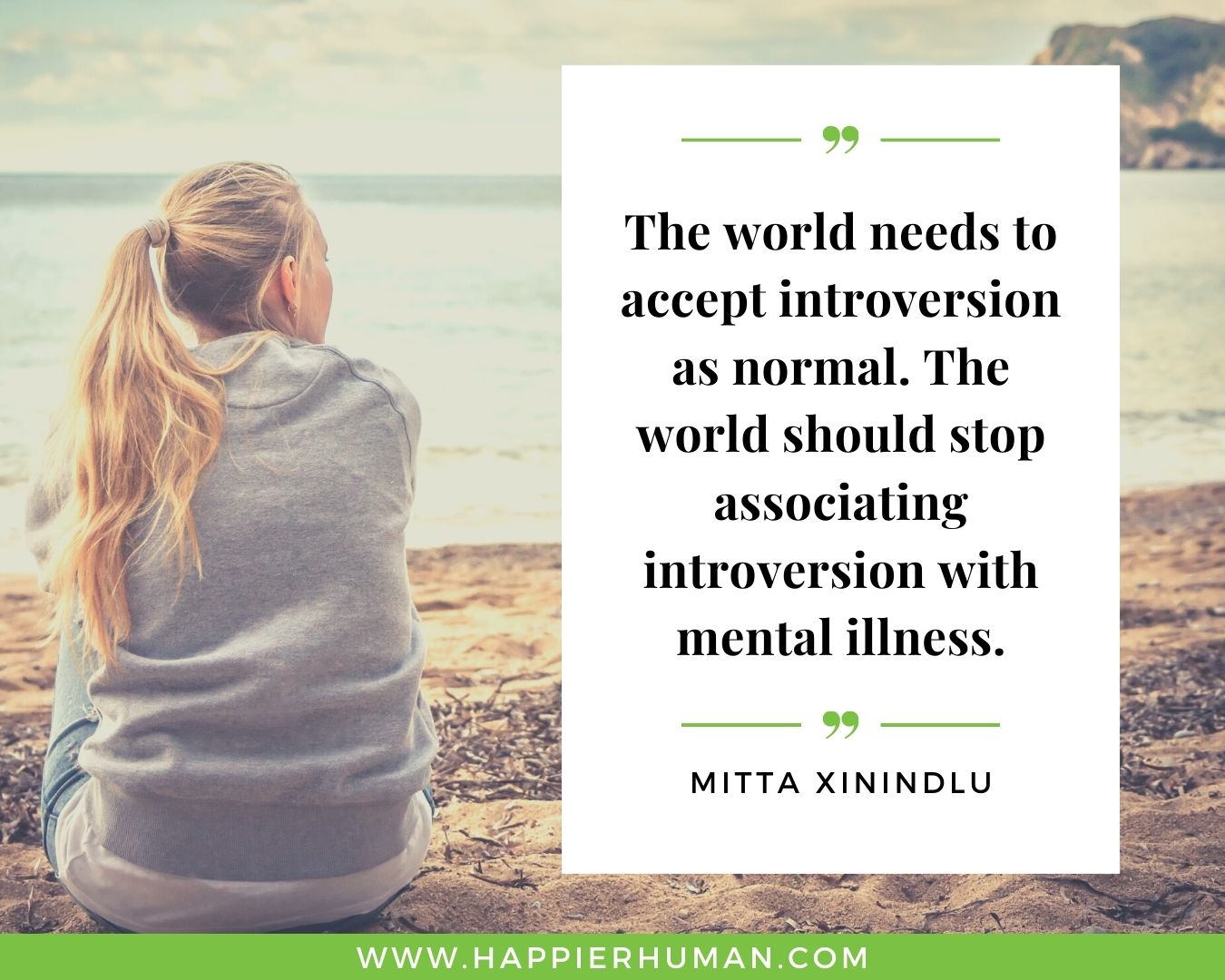 Introvert Quotes - “The world needs to accept introversion as normal. The world should stop associating introversion with mental illness.” – Mitta Xinindlu