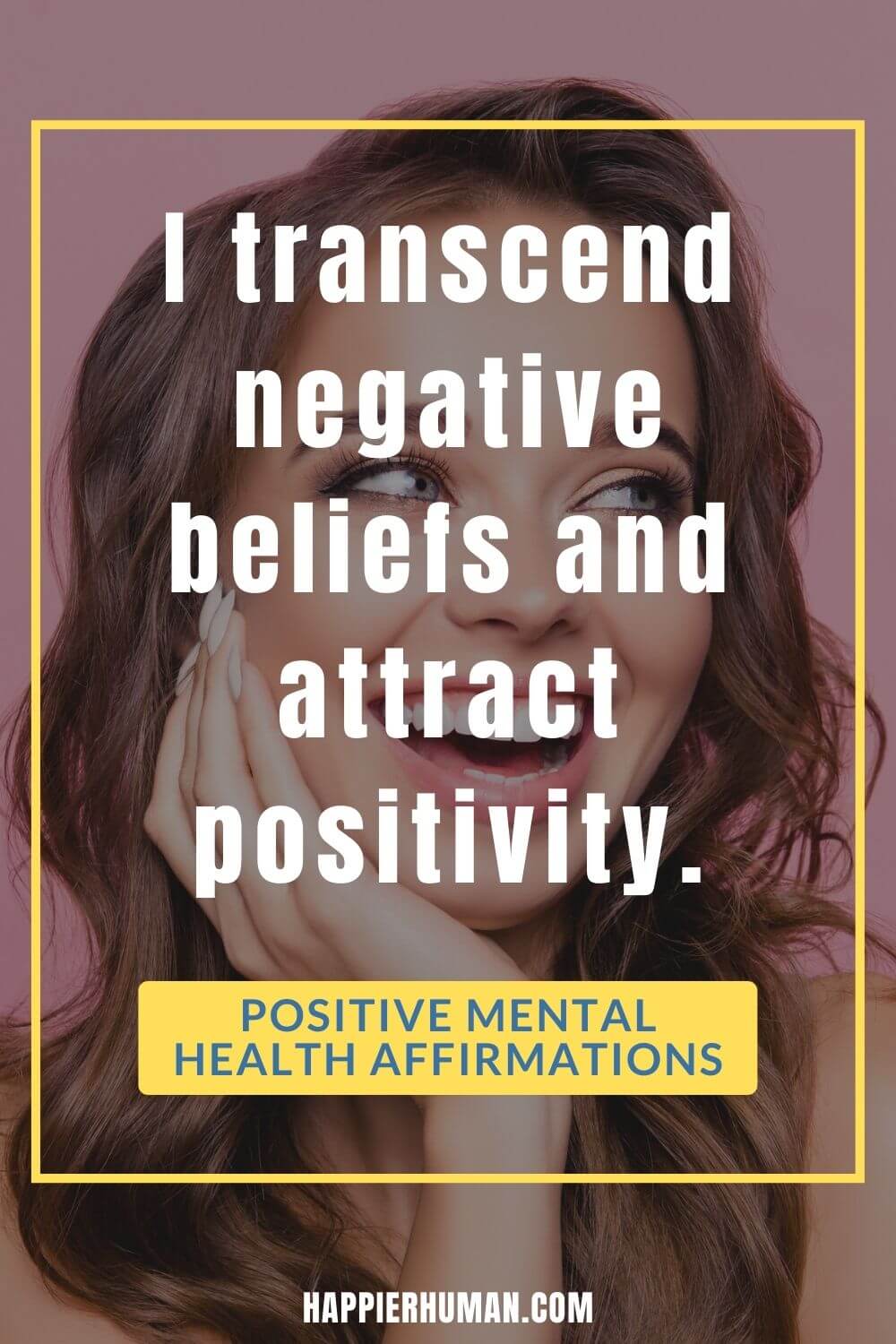Mental Health Affirmations - I transcend negative beliefs and attract positivity. | affirmations for depression | short positive affirmations for anxiety | positive affirmations for mental health recovery