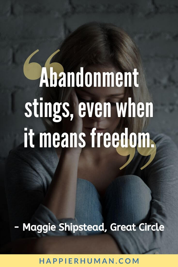 Abandonment Issues Quotes - “Abandonment stings, even when it means freedom.” - Maggie Shipstead, Great Circle | funny abandonment quotes | how to deal with abandonment issues | quotes about being abandoned by friends