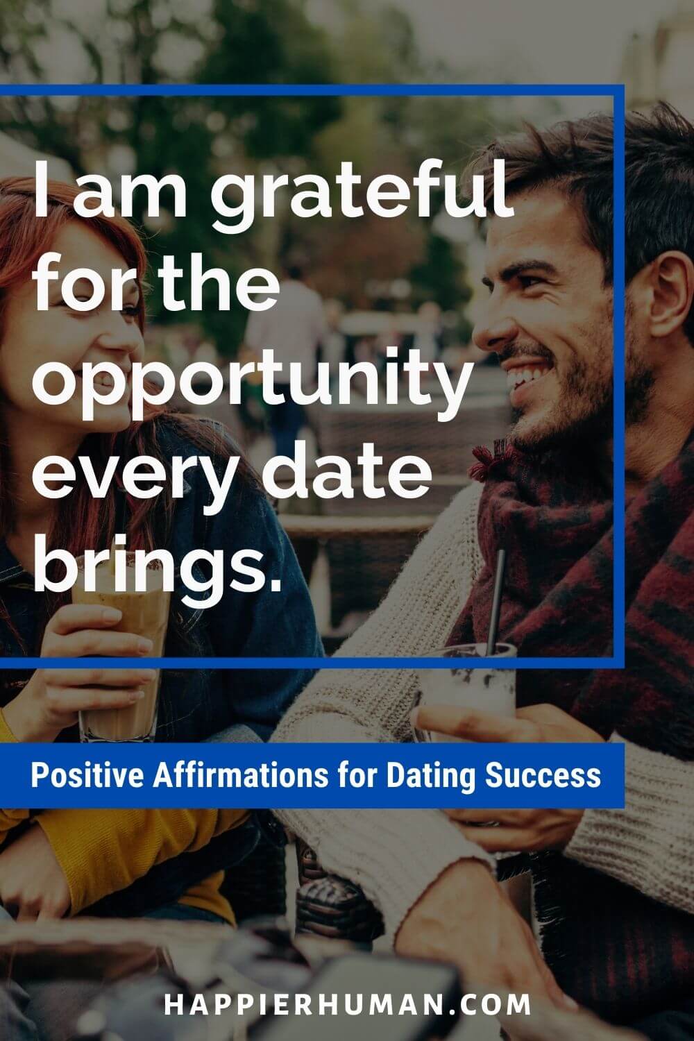 Affirmations for Dating - I am grateful for the opportunity every date brings. | words of affirmation meaning | how affirmations work law of attraction | positive affirmations for dating