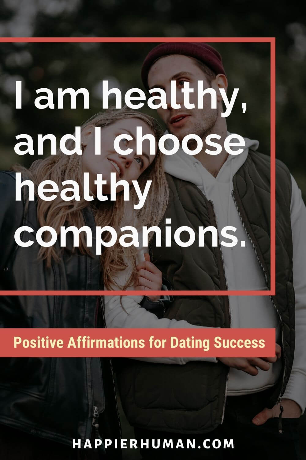 Affirmations for Dating - I am healthy, and I choose healthy companions. | first date mantras | magnetic aura affirmations | positive affirmations for relationship insecurity