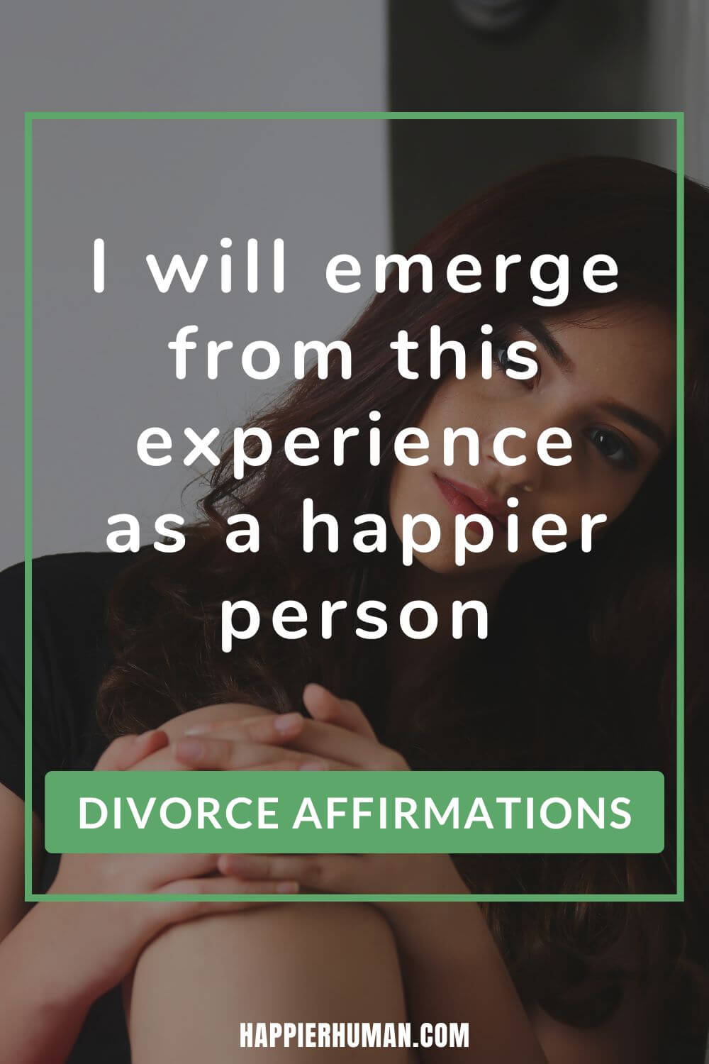 Affirmations for Divorce - I will emerge from this experience as a happier person | positive self-talk divorce | affirmations for women | affirmation examples