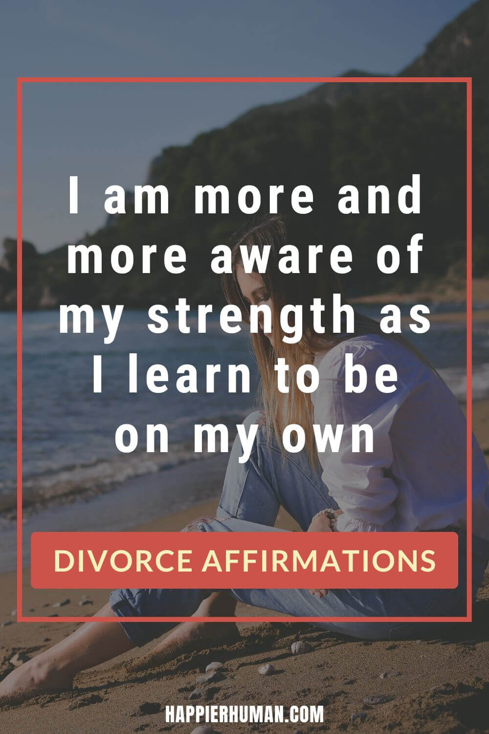 Affirmations for Divorce - I am more and more aware of my strength as I learn to be on my own | example of affidavit for divorce australia | can you manifest a divorce | positive affirmations for divorce