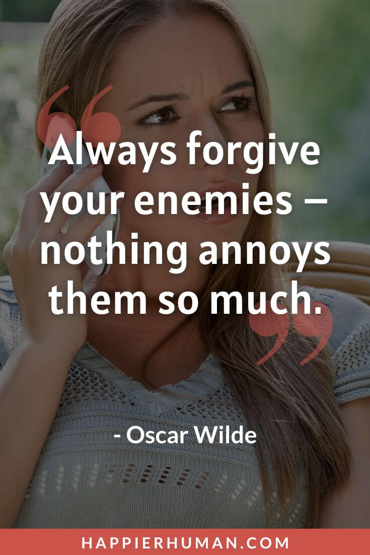 Forgiveness Quotes - “Always forgive your enemies – nothing annoys them so much.” - Oscar Wilde | relationship forgiveness quotes | asking for forgiveness quotes | forgiveness quotes islam