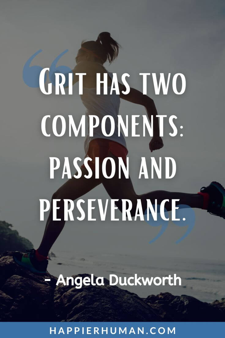 Grit Quotes - “Grit has two components: passion and perseverance.” - Angela Duckworth | grit quotes inspirational | grit quotes for students | funny grit quotes