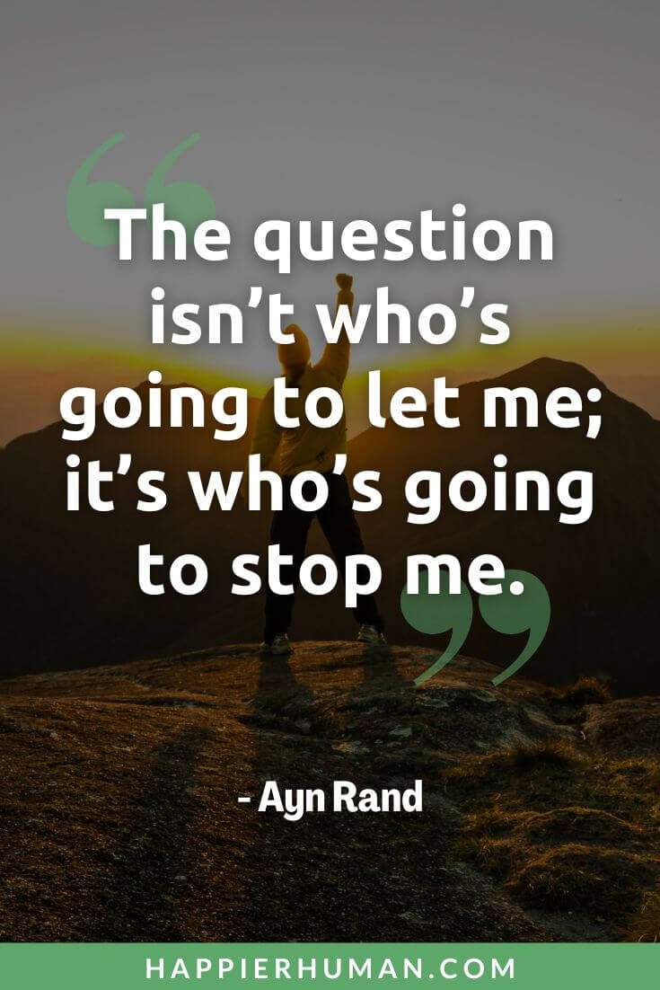 Grit Quotes - “The question isn’t who’s going to let me; it’s who’s going to stop me.” - Ayn Rand | grit quotes angela duckworth | grit quotes for students | grit quotes inspirational