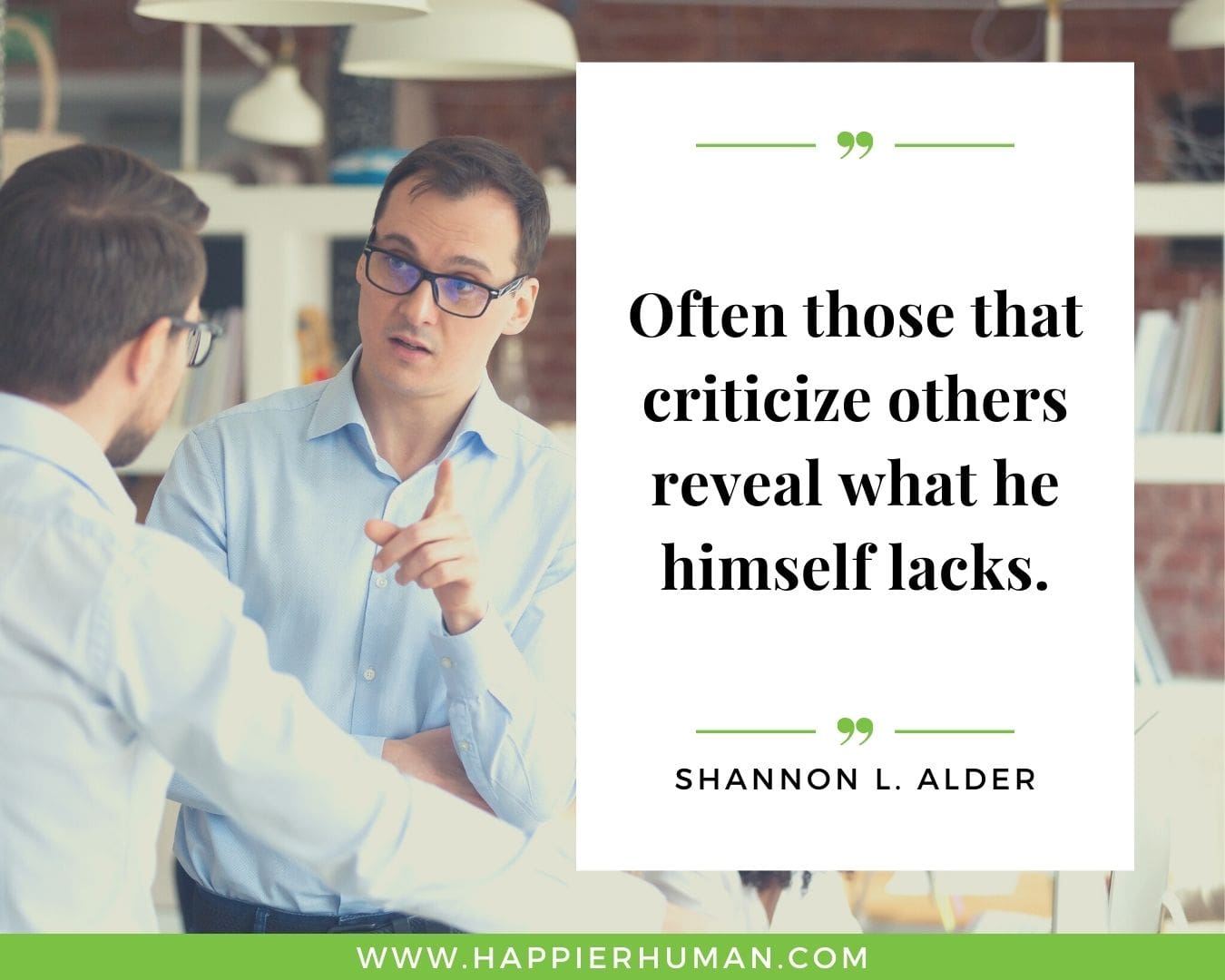 Haters Quotes - “Often those that criticize others reveal what he himself lacks.” - Shannon L. Alder