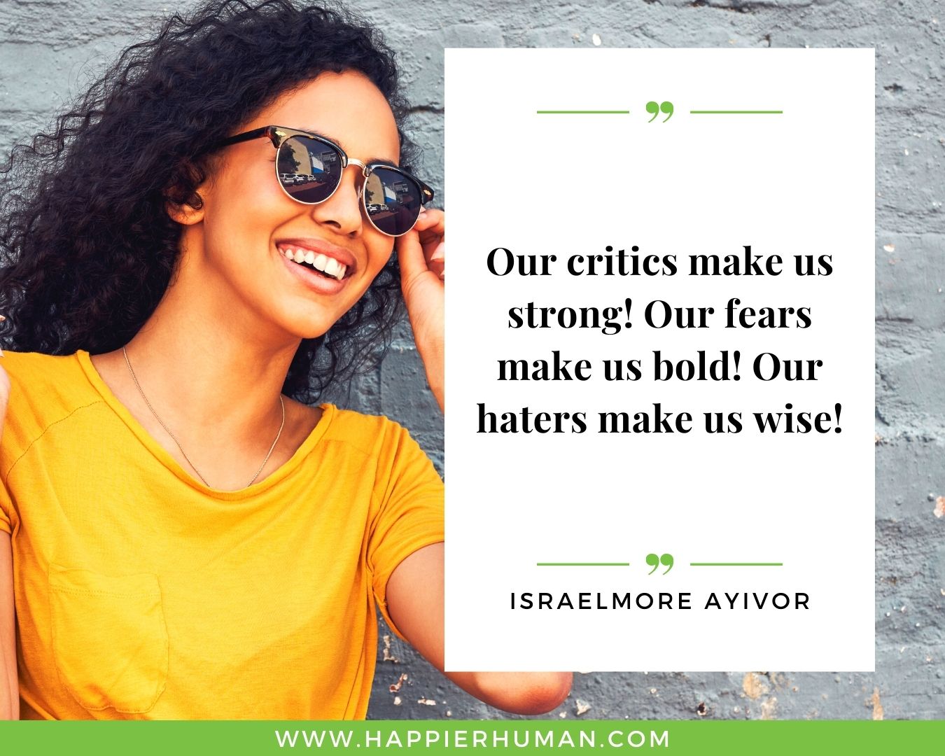 Haters Quotes - “Our critics make us strong! Our fears make us bold! Our haters make us wise!“ - Israelmore Ayivor