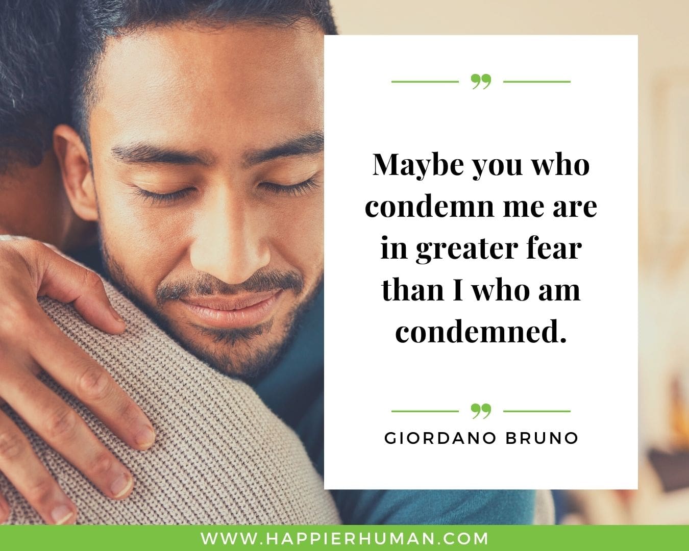 Haters Quotes - “Maybe you who condemn me are in greater fear than I who am condemned.“ - Giordano Bruno