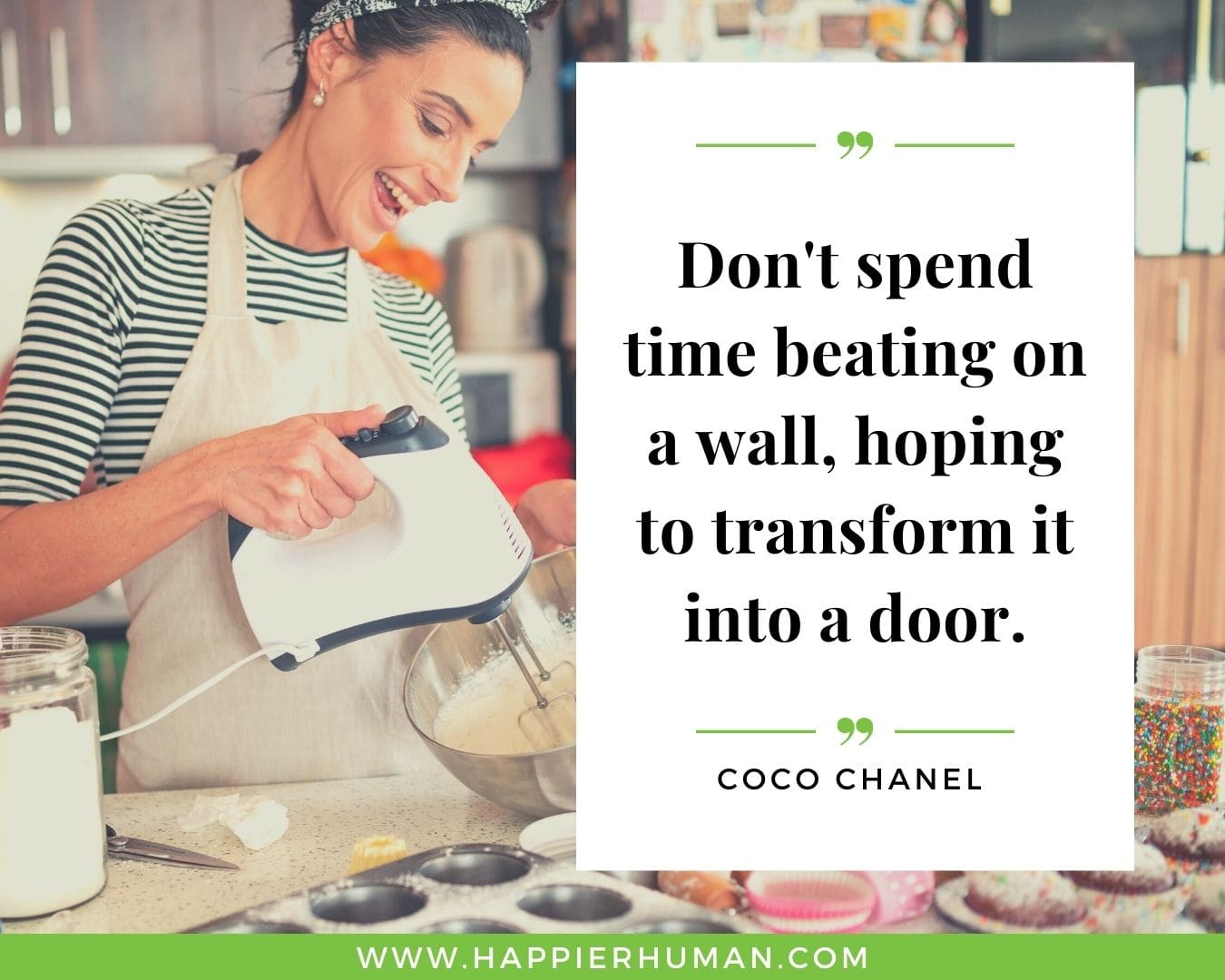 Haters Quotes - “Don't spend time beating on a wall, hoping to transform it into a door.” - Coco Chanel