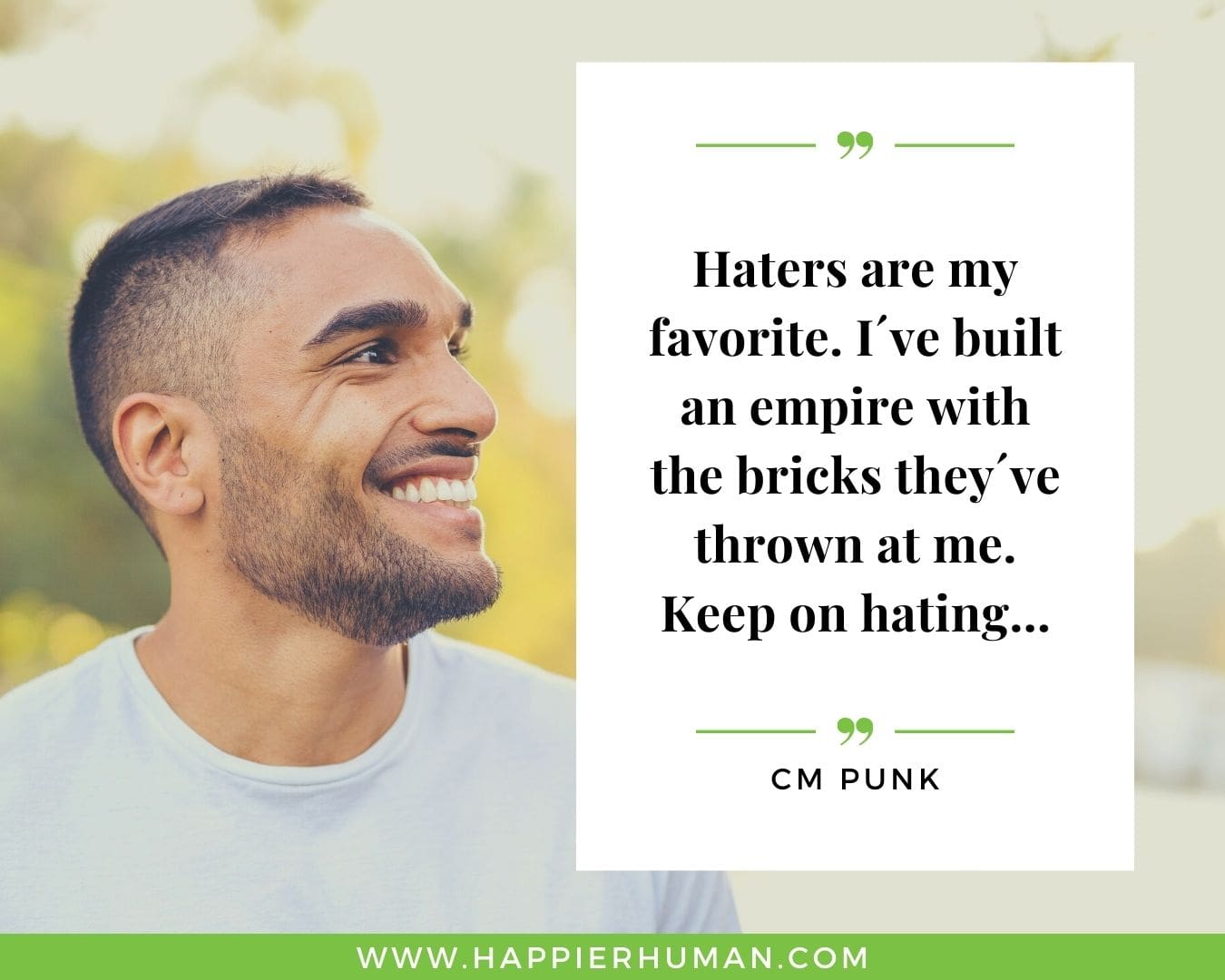 Haters Quotes - “Haters are my favorite. I´ve built an empire with the bricks they´ve thrown at me. Keep on hating…” - CM Punk
