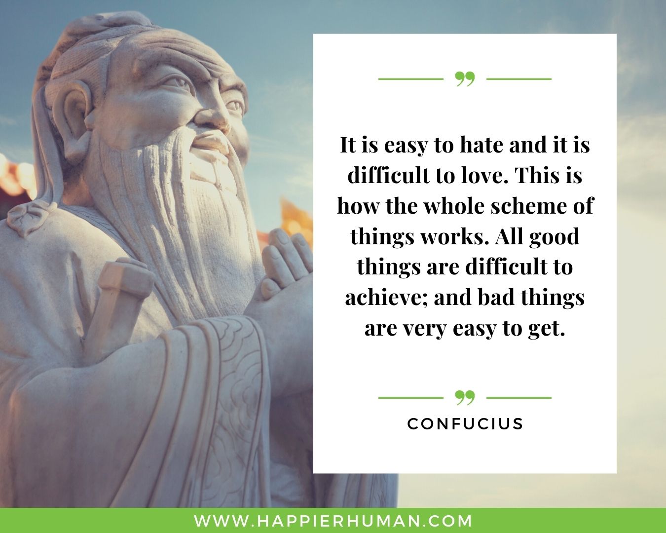 Haters Quotes - “It is easy to hate and it is difficult to love. This is how the whole scheme of things works. All good things are difficult to achieve; and bad things are very easy to get.” - Confucius