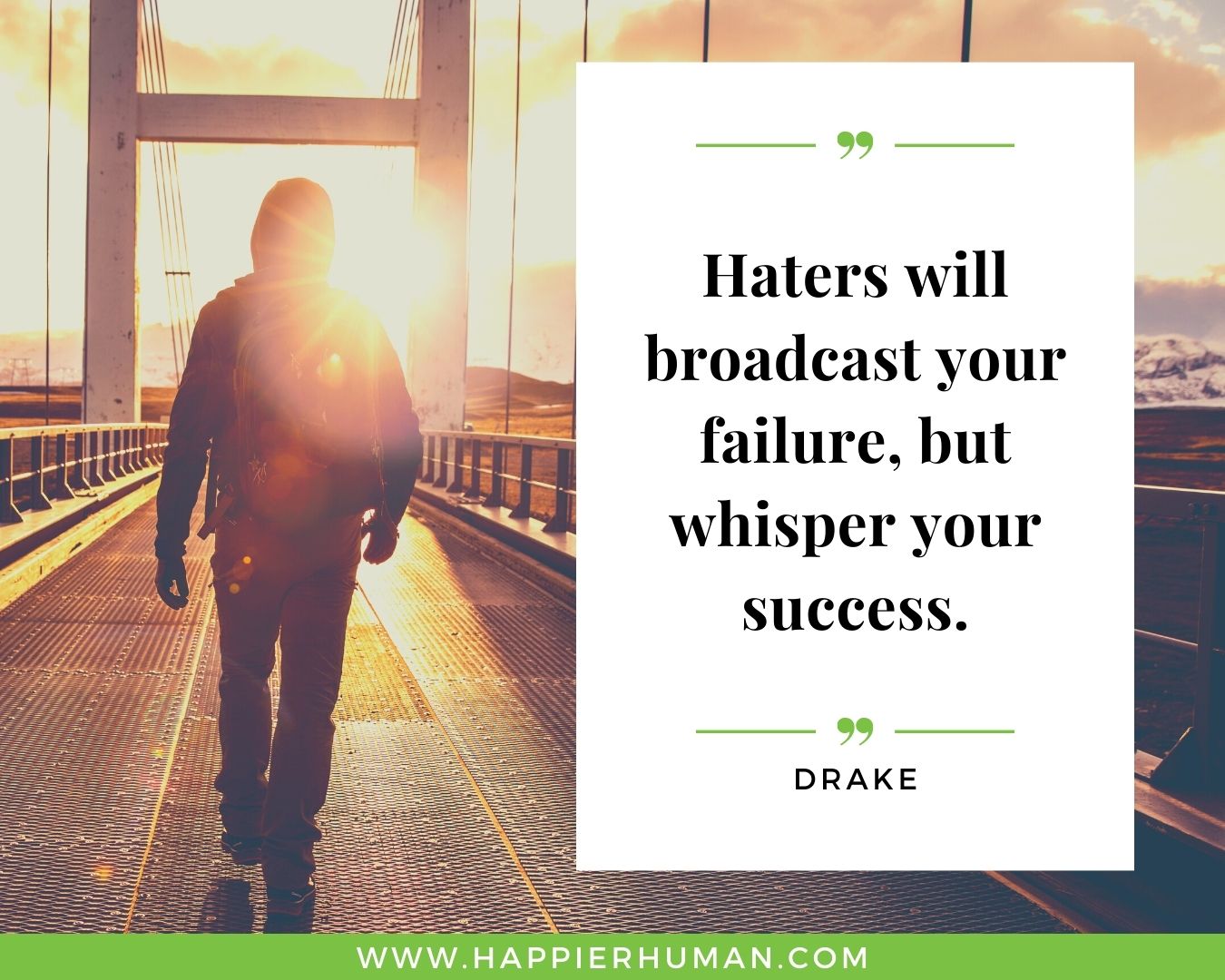 Haters Quotes - “Haters will broadcast your failure, but whisper your success.” - Drake