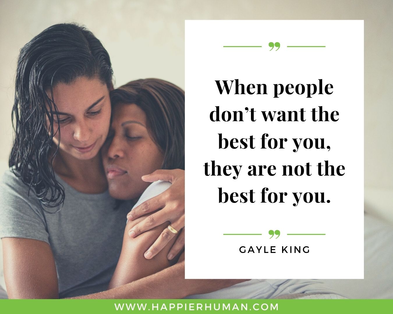 Haters Quotes - “When people don’t want the best for you, they are not the best for you.” - Gayle King