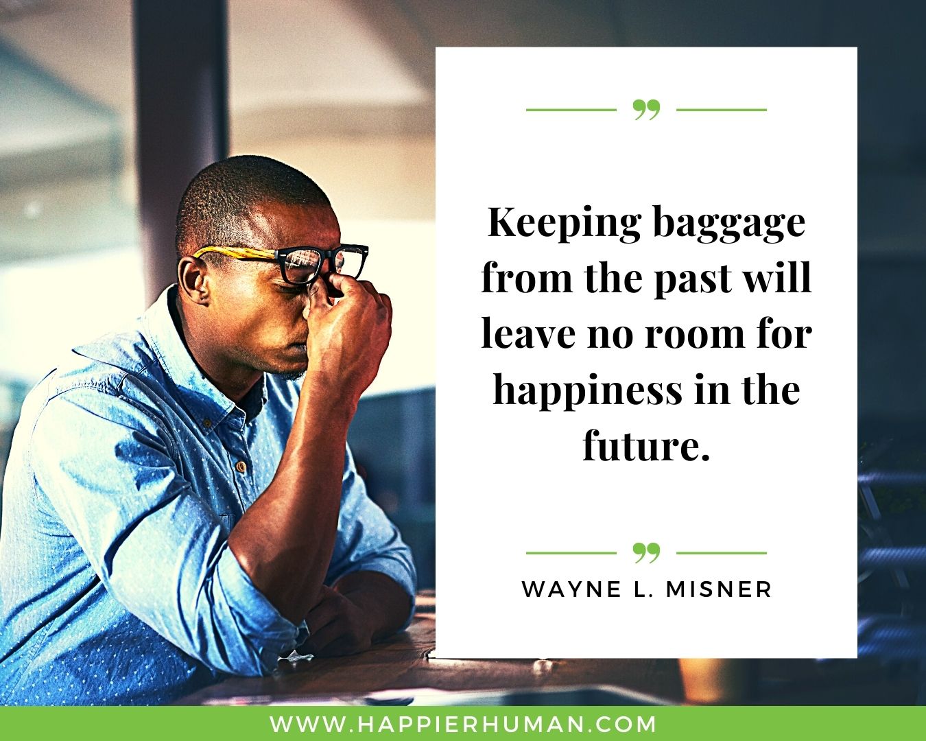 Haters Quotes - “Keeping baggage from the past will leave no room for happiness in the future.” - Wayne L. Misner