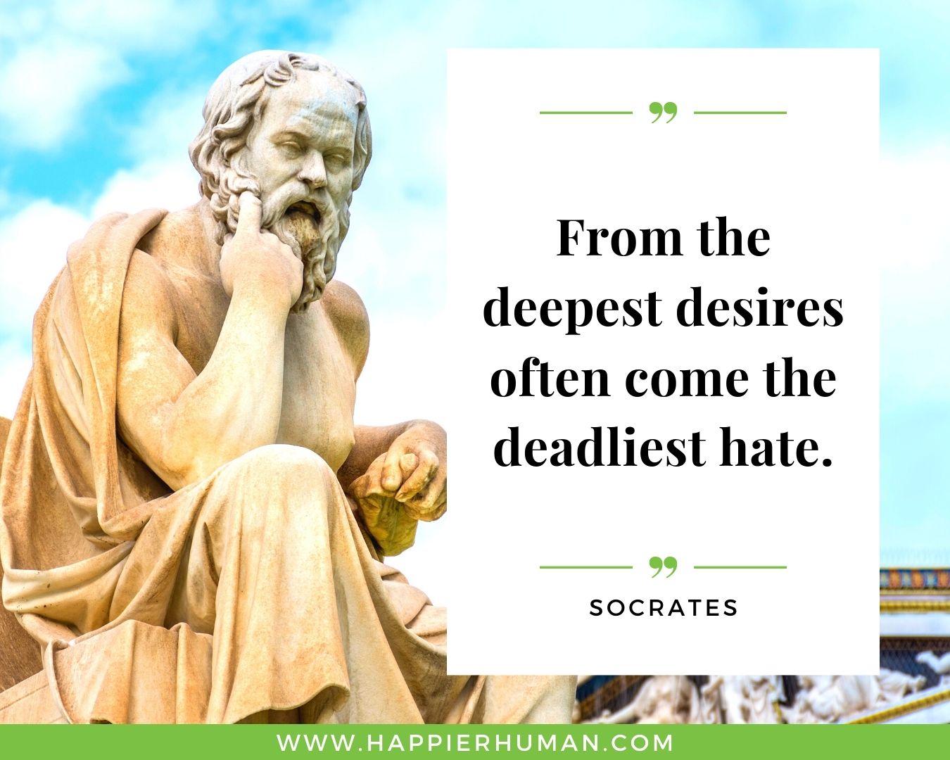 Haters Quotes - “From the deepest desires often come the deadliest hate.” - Socrates