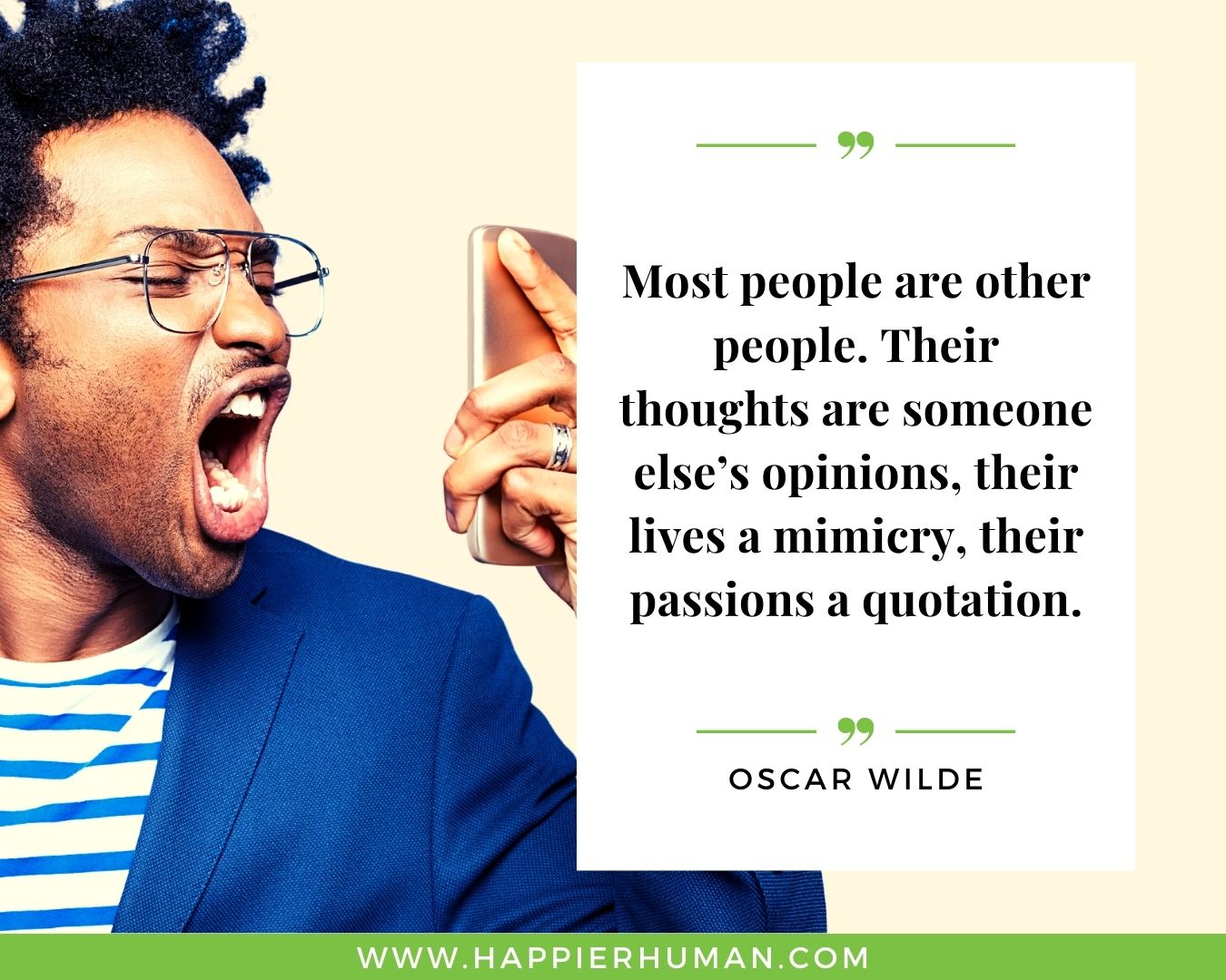 Haters Quotes - “Most people are other people. Their thoughts are someone else’s opinions, their lives a mimicry, their passions a quotation.“ - Oscar Wilde