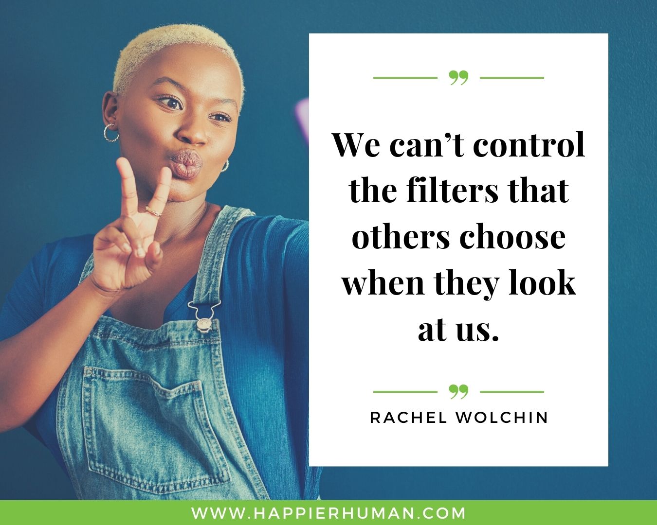 Haters Quotes - “We can’t control the filters that others choose when they look at us.” - Rachel Wolchin