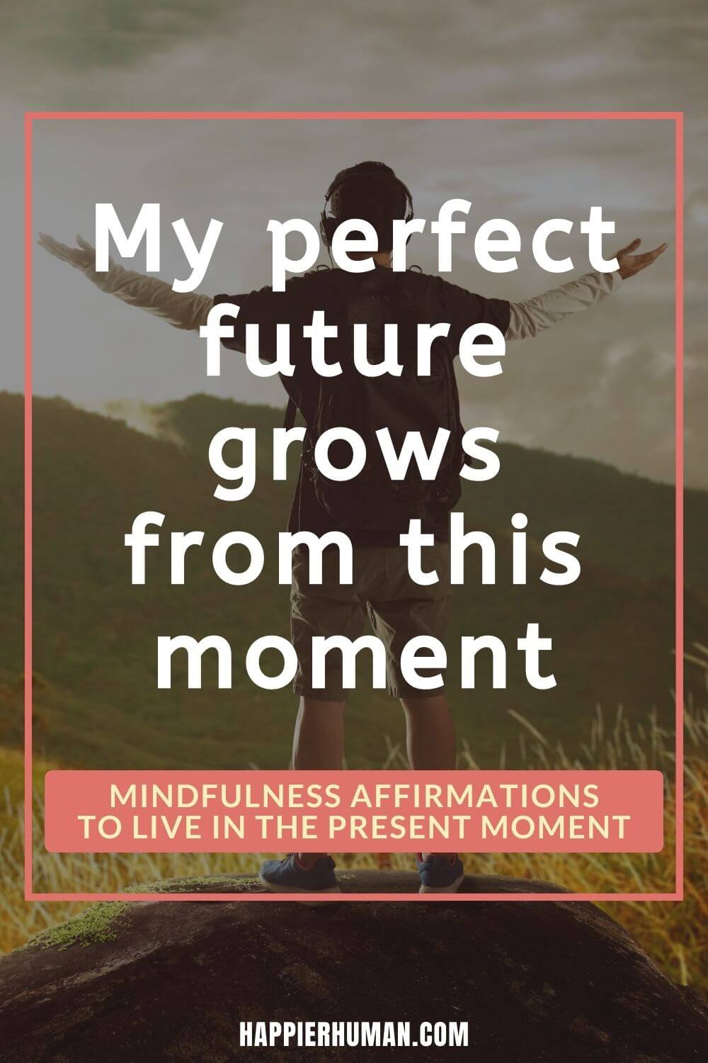 Mindfulness Affirmations - My perfect future grows from this moment | morning mindfulness affirmations | mindful affirmation cards | mindfulness quotes