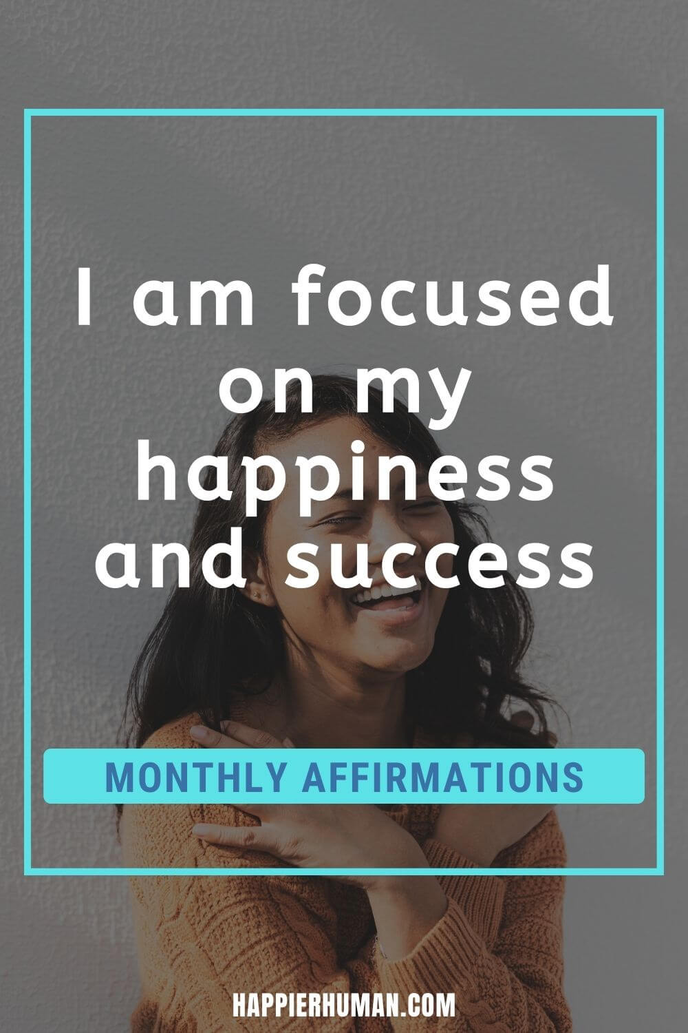 Monthly Affirmations - I am focused on my happiness and success | list of affirmations | affirmations for women | month of may affirmations