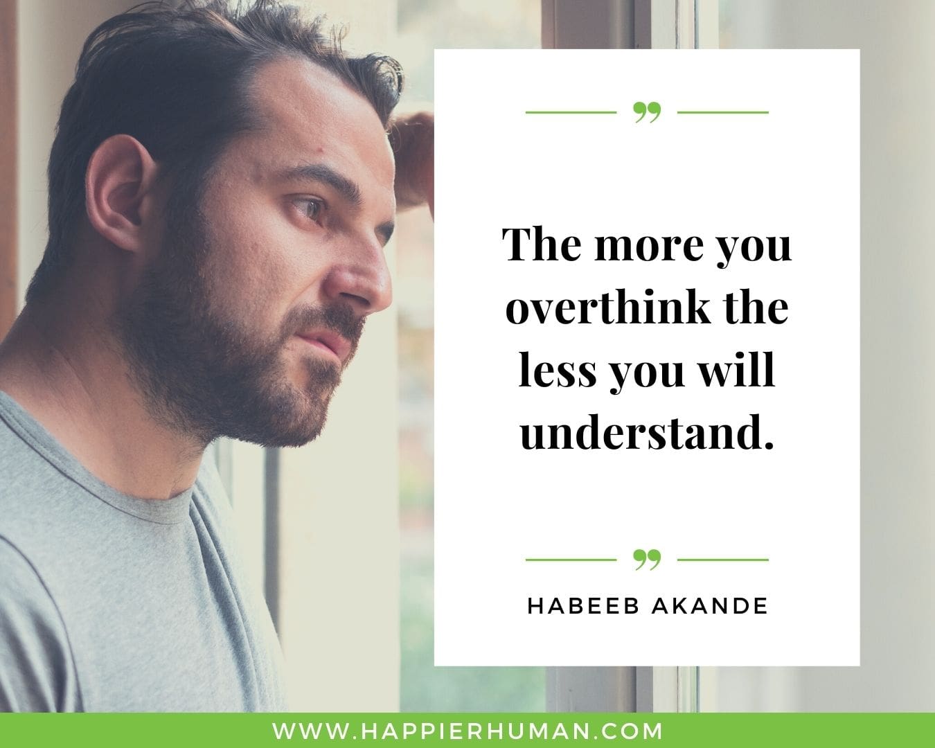 Overthinking Quotes - “The more you overthink the less you will understand.” - Habeeb Akande