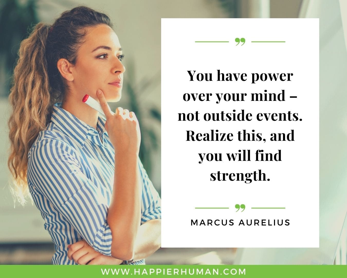Overthinking Quotes - "You have power over your mind – not outside events. Realize this, and you will find strength." - Marcus Aurelius.