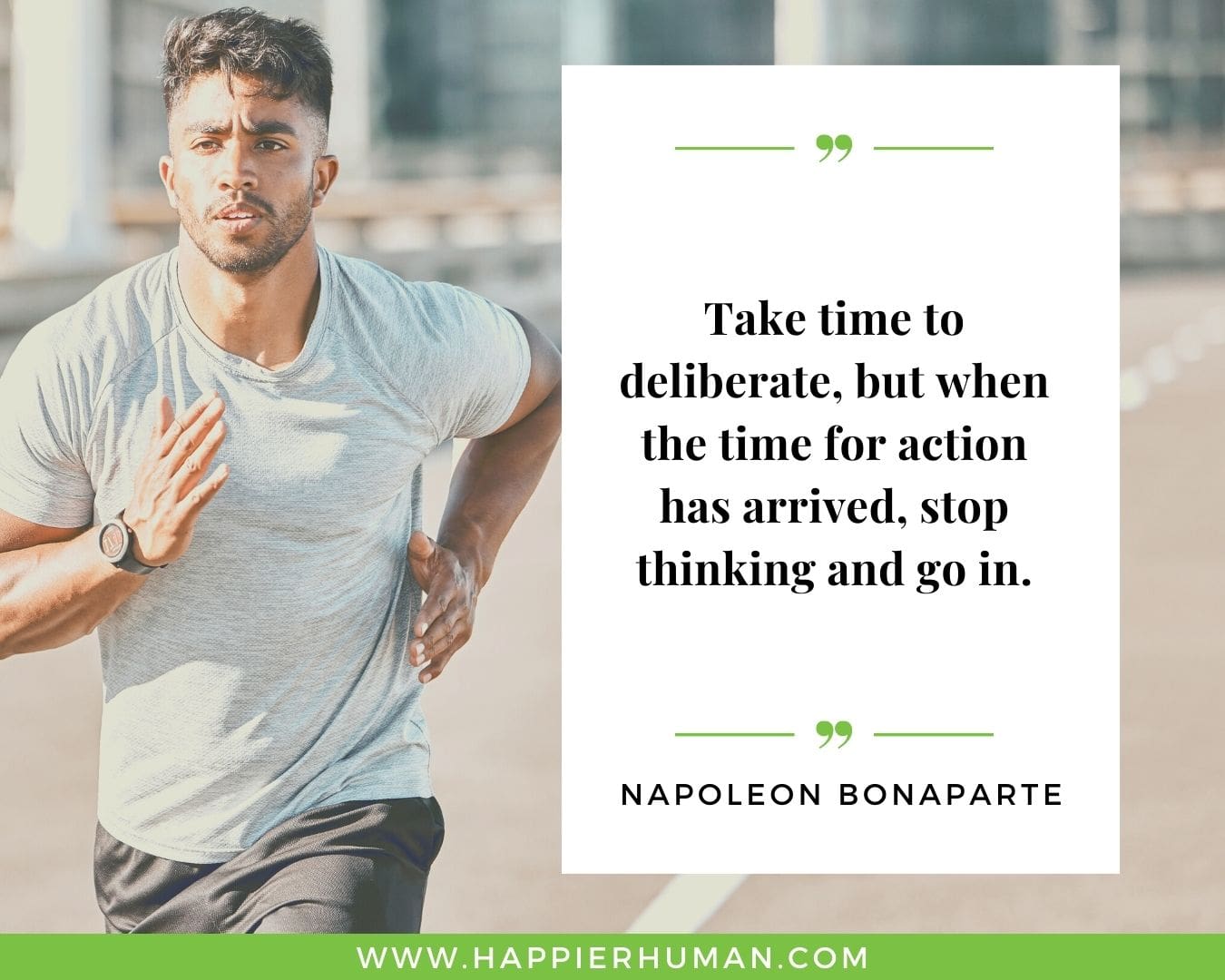 Overthinking Quotes - “Take time to deliberate, but when the time for action has arrived, stop thinking and go in.” - Napoleon Bonaparte
