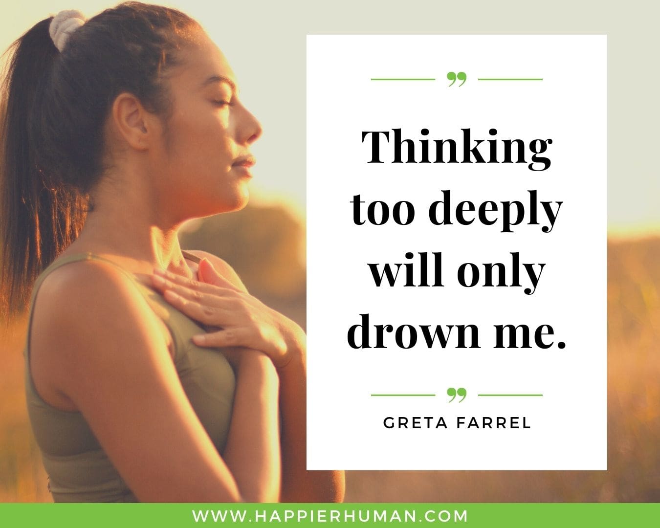 Overthinking Quotes - “Thinking too deeply will only drown me.” - Greta Farrel