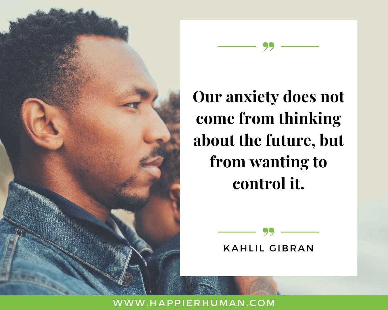 Overthinking Quotes - "Our anxiety does not come from thinking about the future, but from wanting to control it." - Kahlil Gibran