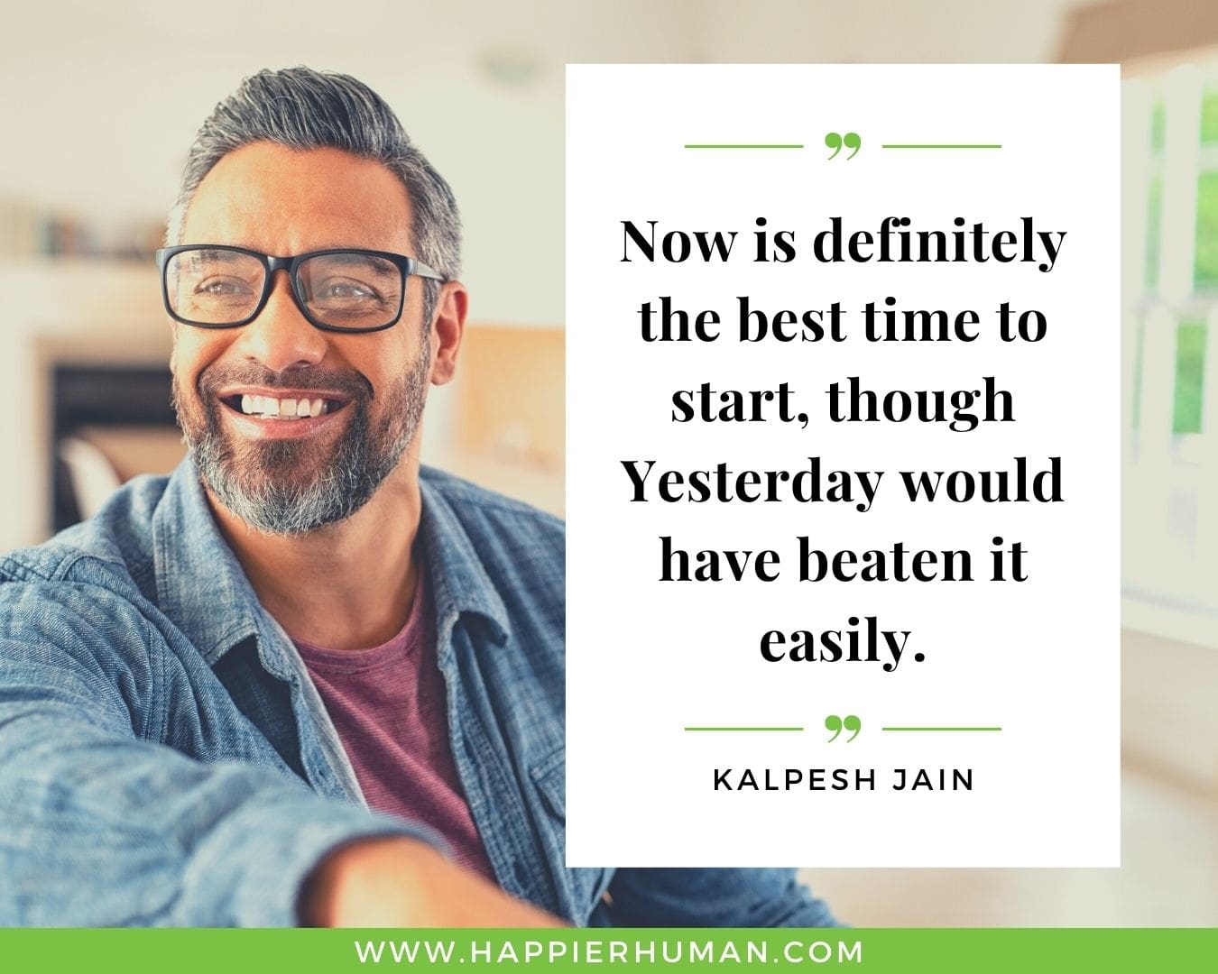 Overthinking Quotes - “Now is definitely the best time to start, though Yesterday would have beaten it easily.” - Kalpesh Jain