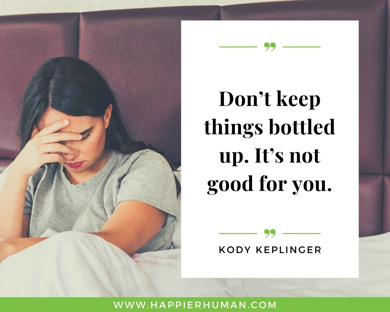 Overthinking Quotes - "Don’t keep things bottled up. It’s not good for you." - Kody Keplinger