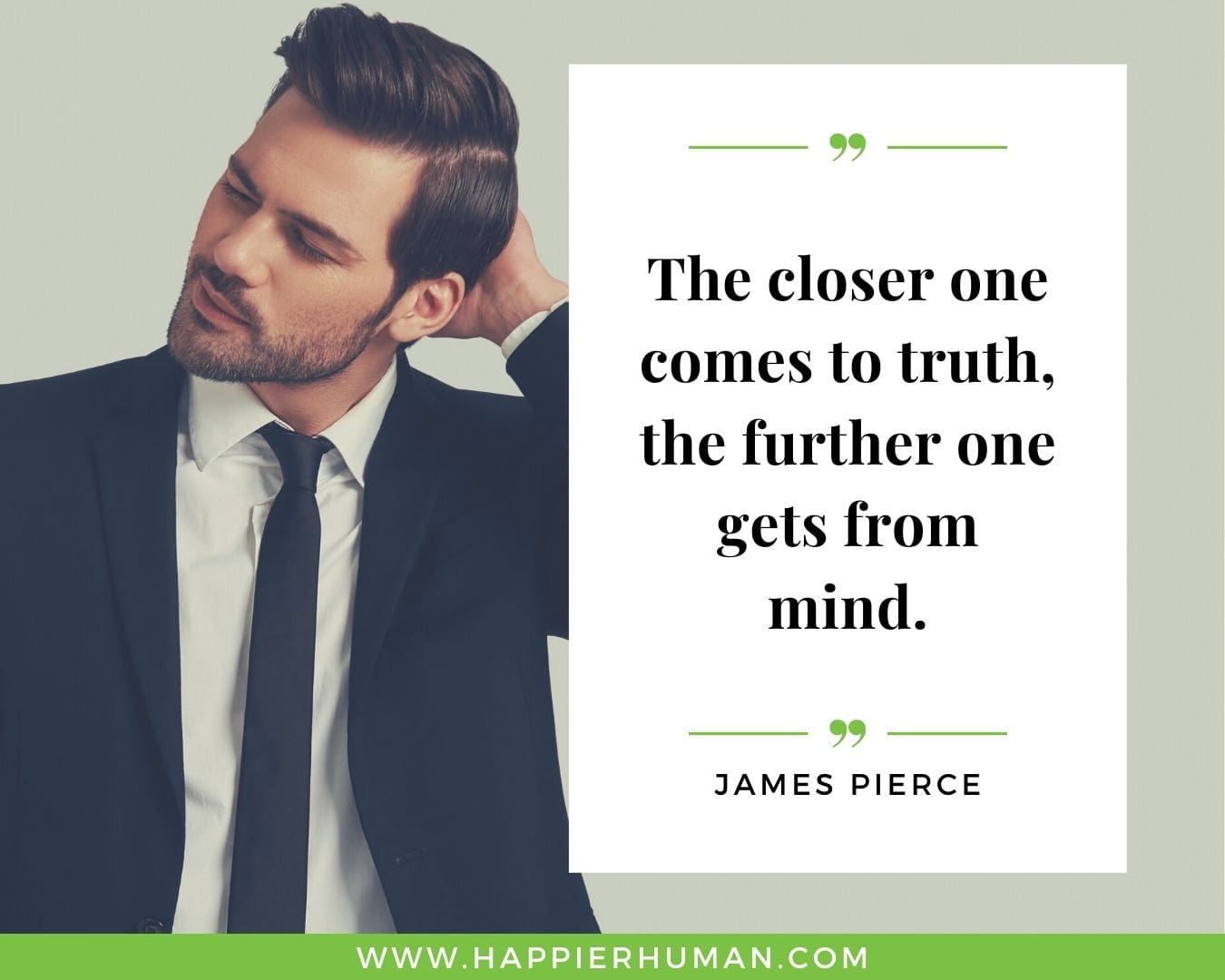Overthinking Quotes - “The closer one comes to truth, the further one gets from mind." -James Pierce