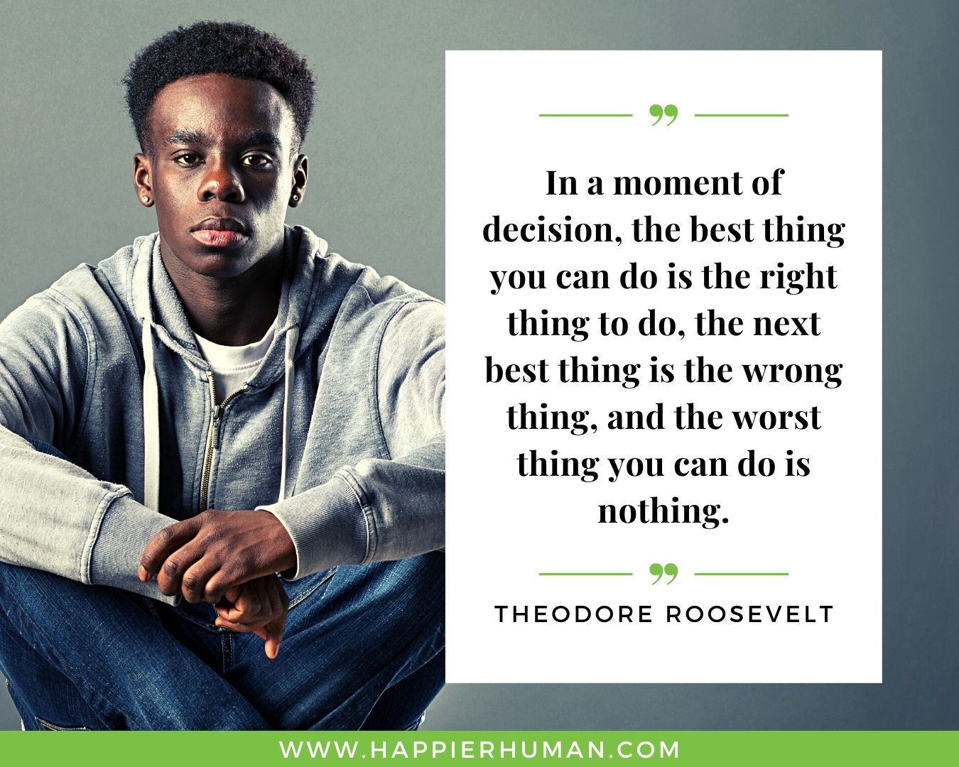 Overthinking Quotes - “In a moment of decision, the best thing you can do is the right thing to do, the next best thing is the wrong thing, and the worst thing you can do is nothing.” - Theodore Roosevelt