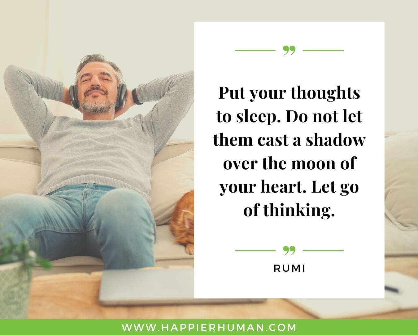 Overthinking Quotes - “Put your thoughts to sleep. Do not let them cast a shadow over the moon of your heart. Let go of thinking.” - Rumi